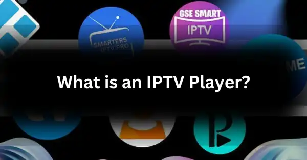 What is an IPTV Player? An Ultimate Guide to Elevating Your Viewing Experience