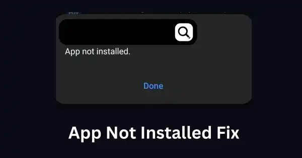 How to Fix “App Not Installed” Error on Downloader