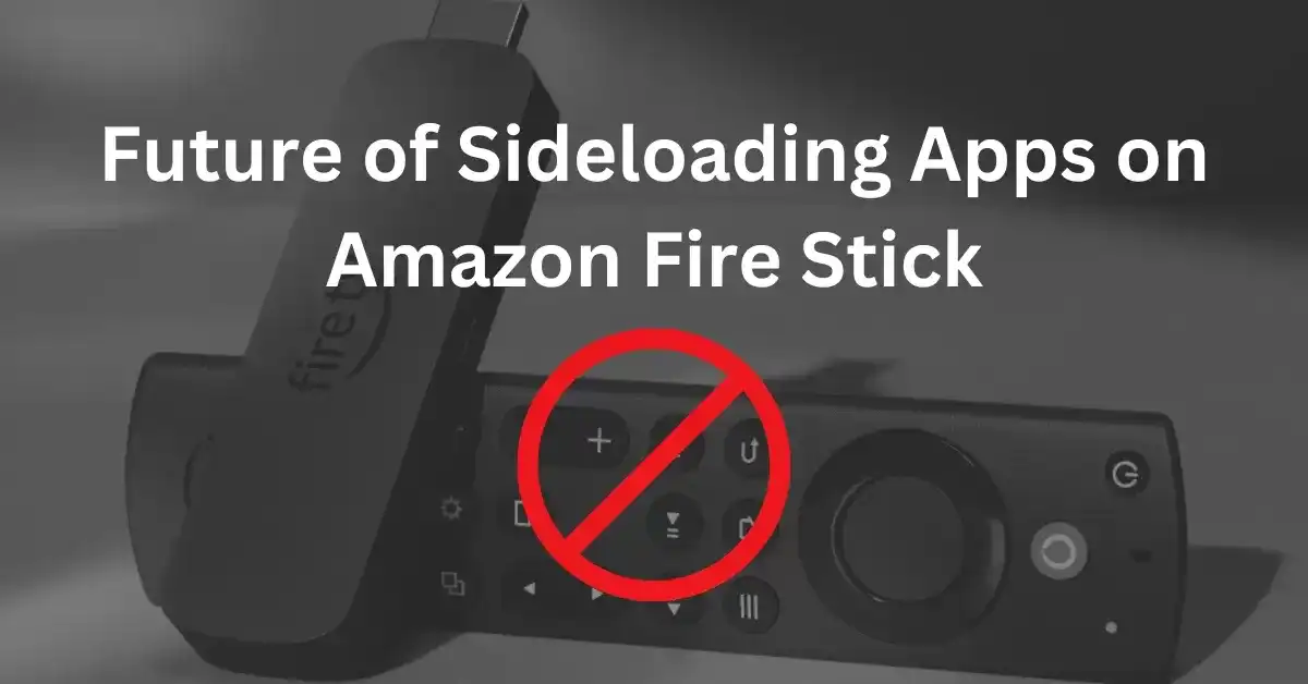 the-future-of-sideloading-apps-on-amazon-fire-stick-in-2025