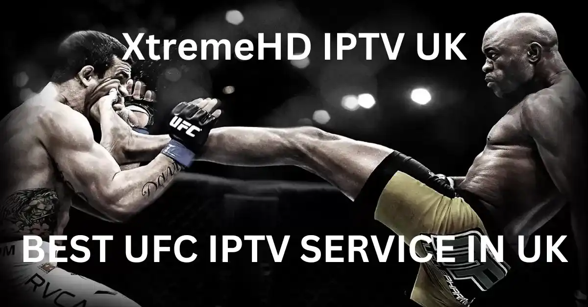 best-ufc-iptv-experience-with-xtremehd-iptv-uk--2024-updated-