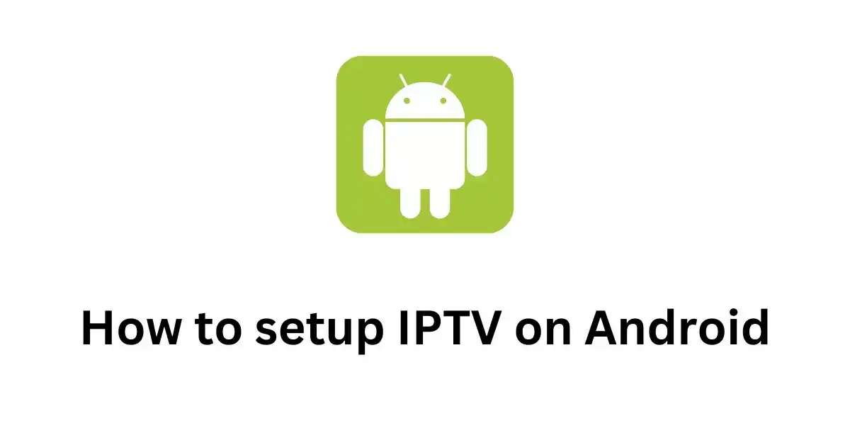 how-to-setup-iptv-on-android-devices